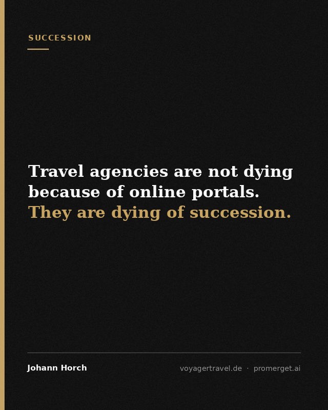 Travel agencies are not dying because of online portals. They are dying of succession.