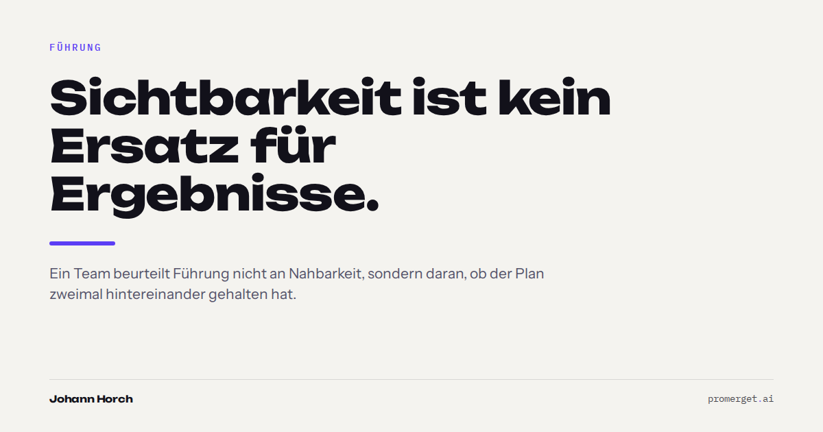Sichtbarkeit ist kein Ersatz für Ergebnisse.
